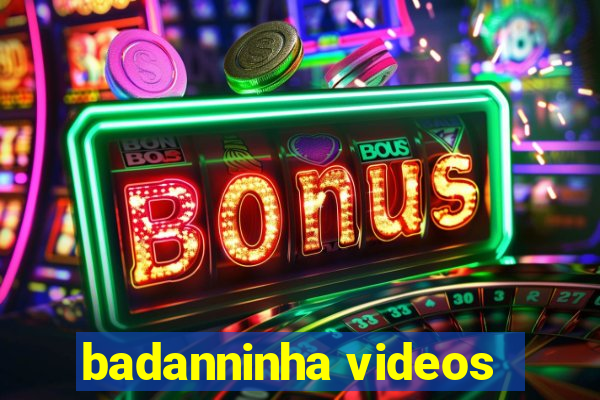 badanninha videos